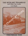 Book cover of The Redlake Tramway and China Clay Works by WADE, E.A.